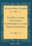 Die Heilslehre Genetisch Entwickelt aus der Heilsgeschichte (Classic Reprint)
