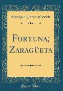 Fortuna, Zaragüeta (Classic Reprint)