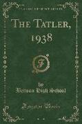 The Tatler, 1938, Vol. 1 (Classic Reprint)
