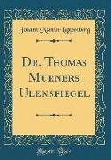 Dr. Thomas Murners Ulenspiegel (Classic Reprint)