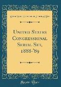 United States Congressional Serial Set, 1888-'89 (Classic Reprint)