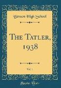 The Tatler, 1938, Vol. 1 (Classic Reprint)