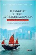 Il Vangelo oltre la Grande Muraglia. Sfide e prospettive del cristianesimo in Cina