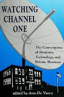 Watching Channel One: The Convergence of Students, Technology, and Private Business