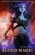 Blood Magic: Book One Of The Ballad Of Kirin Widowmaker