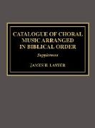 Catalogue of Choral Music Arranged in Biblical Order