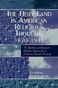 The Holy Land in American Religious Thought, 1620-1948