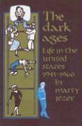 The Dark Ages: Life in the United States 1945-1960
