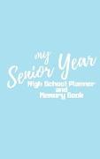 My Senior Year High School Planner and Memory Book: Light Blue Edition