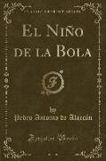 El Niño de la Bola (Classic Reprint)