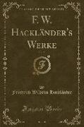 F. W. Hackländer's Werke, Vol. 21 (Classic Reprint)