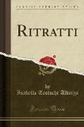 Ritratti (Classic Reprint)