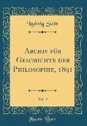 Archiv für Geschichte der Philosophie, 1891, Vol. 4 (Classic Reprint)