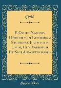 P. Ovidii Nasonis Heroides, in Literarum Studiosae Juventutis Usum, Cum Variorum Et Suis Adnotationibus (Classic Reprint)
