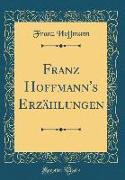 Franz Hoffmann's Erzählungen (Classic Reprint)