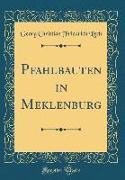 Pfahlbauten in Meklenburg (Classic Reprint)