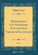 Hippocratis Coi Aphorismi Notationibus Variorum Illustrati, Vol. 2 (Classic Reprint)