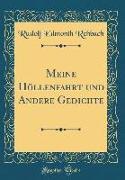 Meine Höllenfahrt und Andere Gedichte (Classic Reprint)