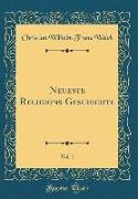 Neueste Religions-Geschichte, Vol. 1 (Classic Reprint)