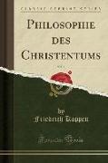 Philosophie des Christentums, Vol. 1 (Classic Reprint)