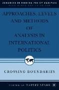 Approaches, Levels, and Methods of Analysis in International Politics