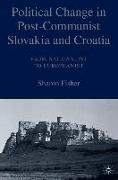 Political Change in Post-Communist Slovakia and Croatia: From Nationalist to Europeanist