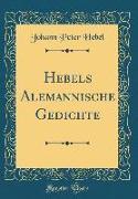 Hebels Alemannische Gedichte (Classic Reprint)