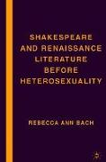 Shakespeare and Renaissance Literature before Heterosexuality