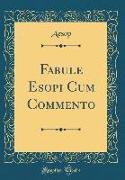Fabule Esopi Cum Commento (Classic Reprint)