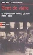 Gent de vidre : el cooperativisme vidrier a Catalunya, 1893-2010