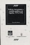 Policía, terrorismo y cambio político en España, 1976-1996