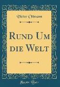 Rund Um die Welt (Classic Reprint)