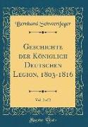Geschichte der Königlich Deutschen Legion, 1803-1816, Vol. 2 of 2 (Classic Reprint)