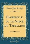 Georgette, ou la Niece du Tabellion (Classic Reprint)