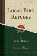 Local Bird Refuges (Classic Reprint)