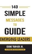 140 Simple Messages To Guide Emerging Leaders