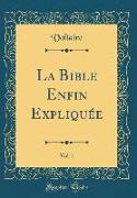 La Bible Enfin Expliquée, Vol. 1 (Classic Reprint)
