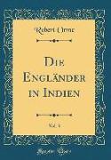 Die Engländer in Indien, Vol. 3 (Classic Reprint)