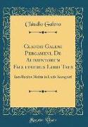 Claudii Galeni Pergameni, De Alimentorum Facultatibus Libri Tres