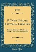 P. Ovidi Nasonis Fastorum Libri Sex, Vol. 1