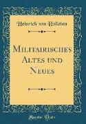 Militairisches Altes und Neues (Classic Reprint)