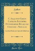 C. Sallusti Crispi Catilina Iugurtha Historiarum Reliquiae Codicibus Servatae