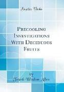 Precooling Investigations With Deciduous Fruits (Classic Reprint)