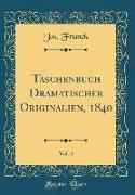 Taschenbuch Dramatischer Originalien, 1840, Vol. 4 (Classic Reprint)