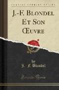 J.-F. Blondel Et Son OEuvre (Classic Reprint)