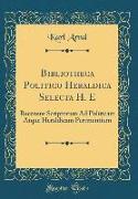 Bibliotheca Politico Heraldica Selecta H. E