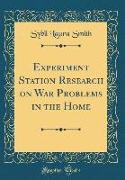 Experiment Station Research on War Problems in the Home (Classic Reprint)