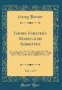 Georg Forster's Sämmtliche Schriften, Vol. 1 of 9