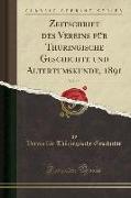 Zeitschrift des Vereins für Thüringische Geschichte und Altertumskunde, 1891, Vol. 15 (Classic Reprint)