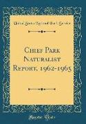 Chief Park Naturalist Report, 1962-1965 (Classic Reprint)